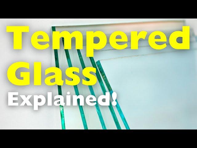 What is Tempered Glass? and A Look at Other Glass Types