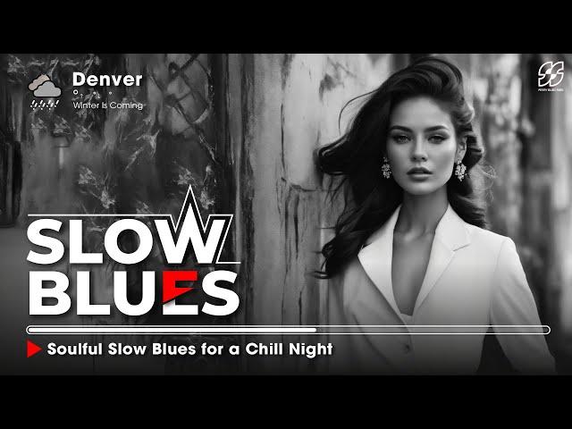 Soulful Slow Blues for a Chill Night  Best Blues Songs Collection