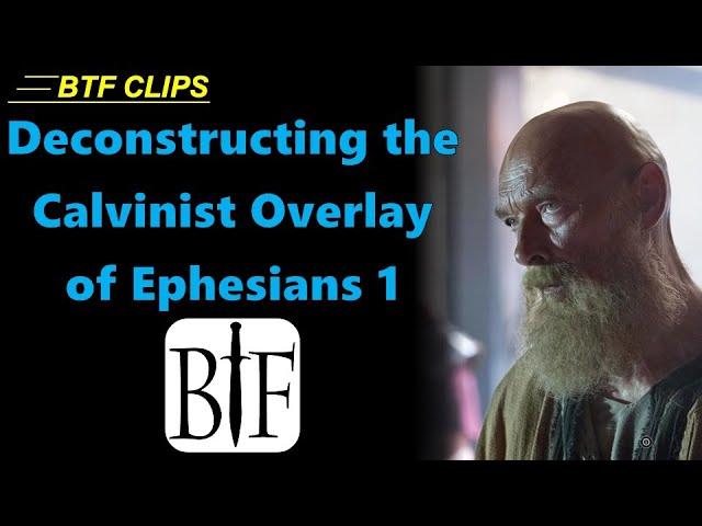 Deconstructing The Calvinist Overlay of Ephesians 1