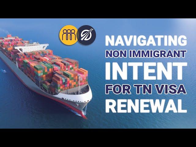 Navigate Your TN Visa Renewal: Strategies for Proving Non-Immigrant Intent