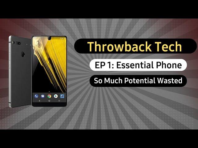 Throwback Tech Ep. 1: The Essential Phone's Epic Fail Revealed!