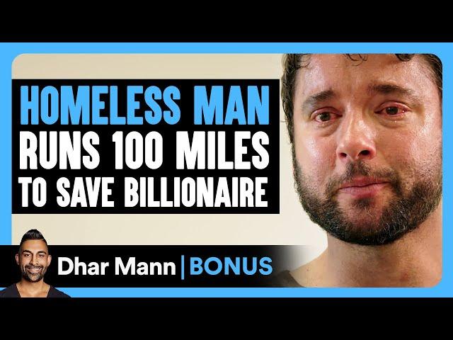 HOMELESS MAN RUNS 100 Miles To SAVE BILLIONAIRE | Dhar Mann Bonus!