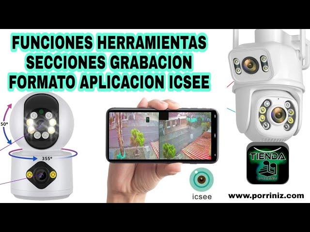 Funciones conociendo la app ICSEE grabación resolución herramientas opciónes secciones doble cámara