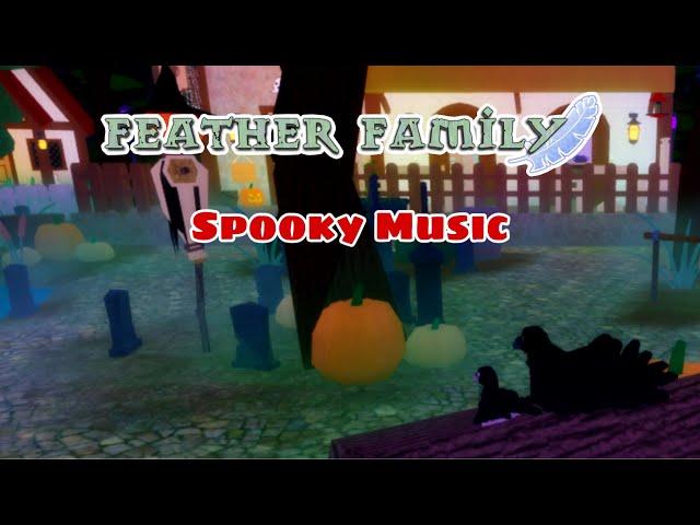 All Feather Family Halloween Music￼