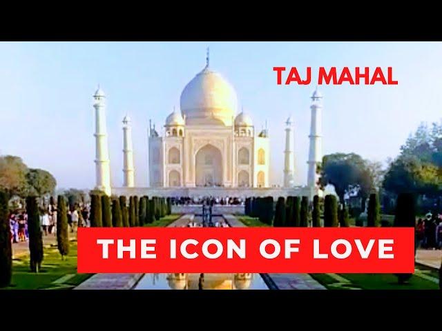 Taj Mahal - The Icon of Love