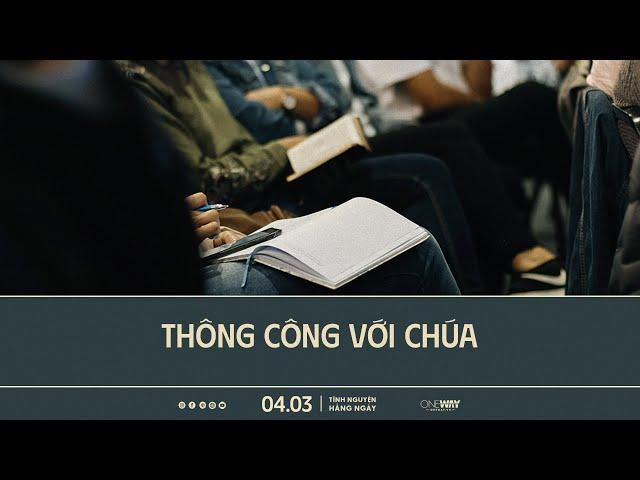 Thông Công Với Chúa | Oneway Radio - Tĩnh Nguyện Hằng Ngày 04/03/2025