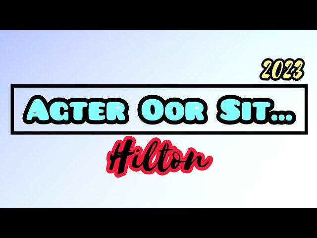 Hilton - Agter Oor Sit (2023)