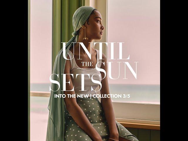 Until the Sun Sets – Collection 3/5 | Women's Fashion | Woolworths SA