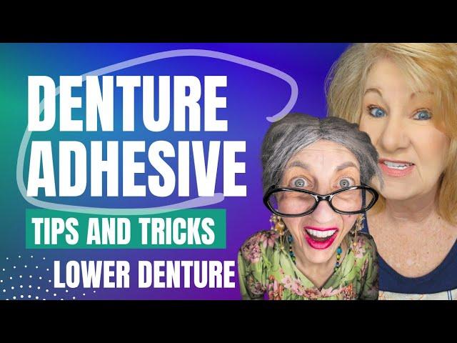 Denture Adhesive Tips for Lower Denture & Upper Denture