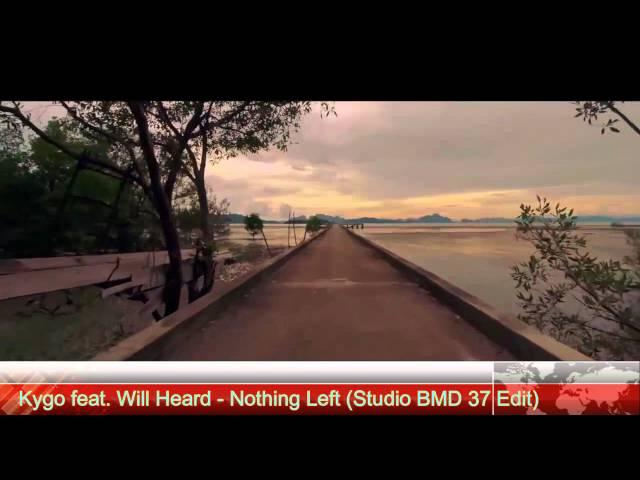 Kygo feat Willd Heard - Nothing Left (Studio BMD 37 Edit) (UNOFFICIAL)