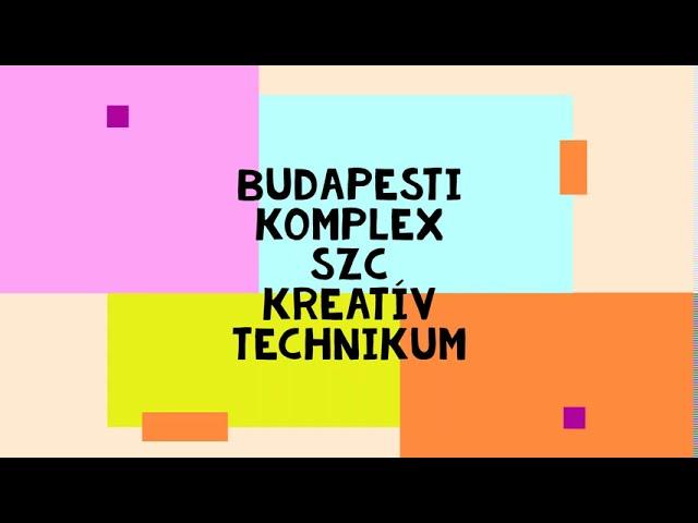 Budapesti Komplex SZC Kreatív Technikum bemutatkozó