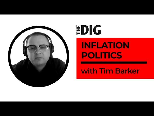 Inflation Politics as Class Warfare w/ Tim Barker | The Dig Ep 5