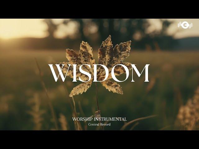 WISDOM - Soaking worship instrumental | Prayer and Devotional