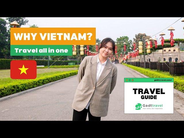 Why Vietnam? Travel all in one | Travel Guide | Gadt Travel