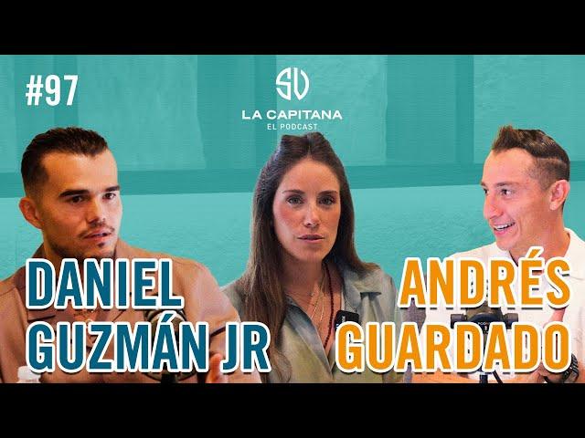 LA CAPITANA EL PODCAST: DANIEL GUZMÁN JR Y ANDRÉS GUARDADO #97