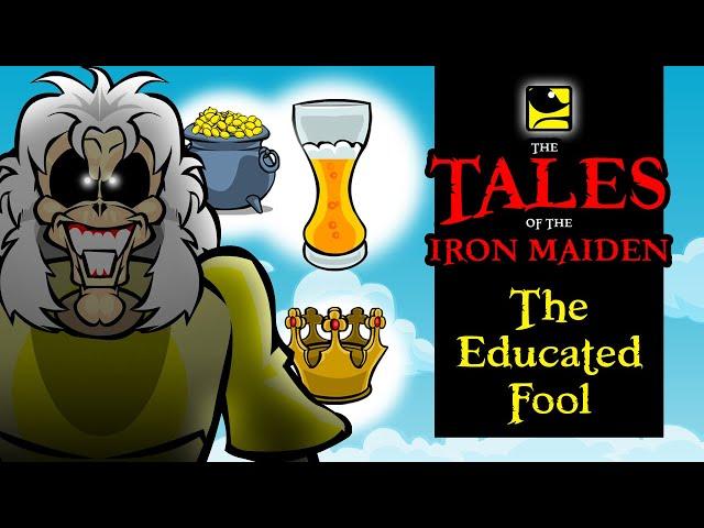 The Tales Of The Iron Maiden - THE EDUCATED FOOL