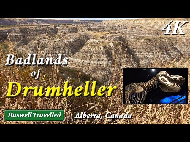 Badlands of Drumheller, with Royal Tyrrell Museum - Alberta, Canada 4K