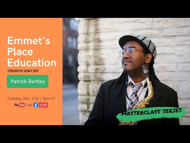 Emmet’s Place Education: Patrick Bartley