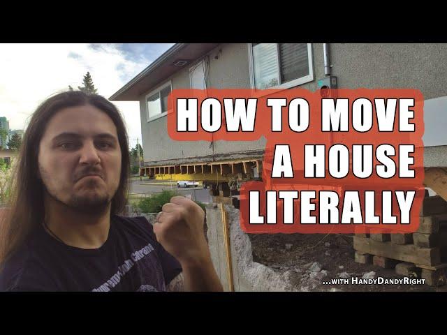 How to Move a House Literally (Handy Dandy)