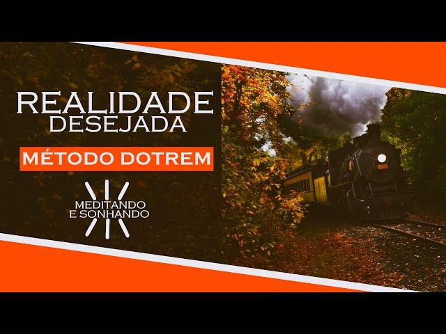 REALIDADE DESEJADA | MÉTODO DO TREM