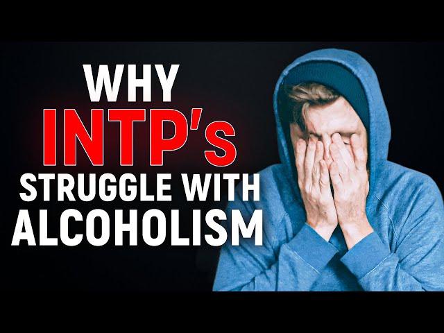 Why INTP's Are Alcoholics