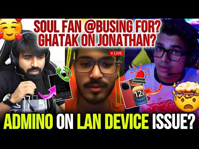 Soul Fan @busing For Qualify  Ghatak Bhau React On Jonathan Admino On Lan Device Issue