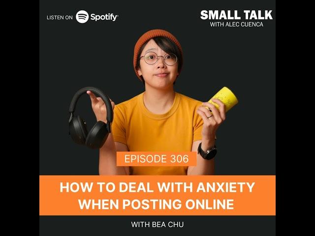 How To Deal With Anxiety When Posting Online w/ Bea Chu | Ep. 306