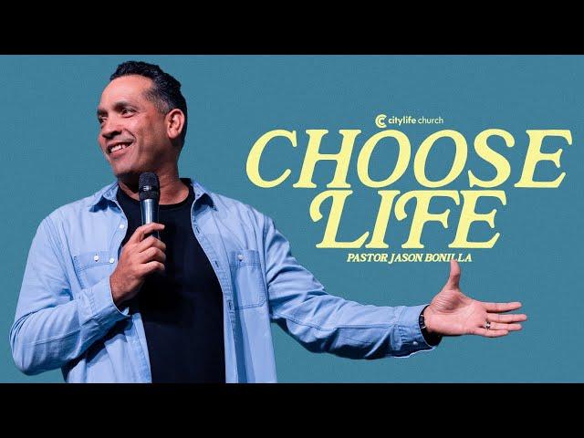 Choose Life | Pastor Jason Bonilla | Full Sunday Service