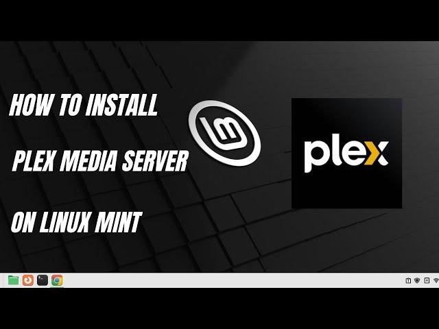 How to Install Plex Media Server on Linux Mint 21 | 20