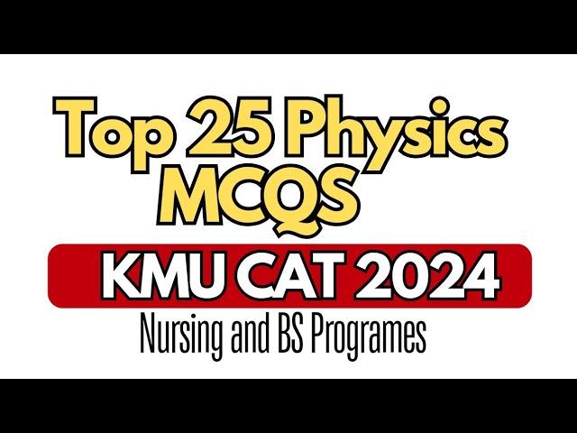 Essential MCQS of Physics for KMU CAT Nursing Admission Test