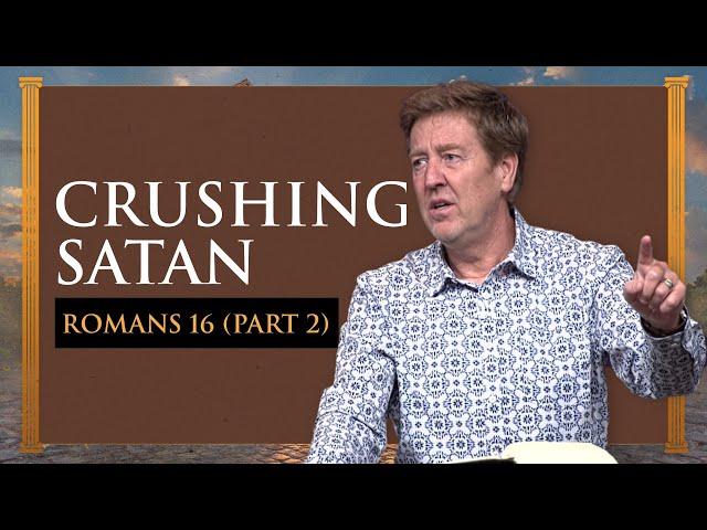 Crushing Satan  |  Romans 16 (Part 2)  |  Gary Hamrick