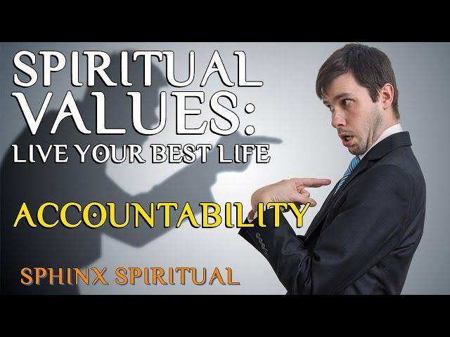 Spiritual Values - Live your best life! - ACCOUNTABILITY