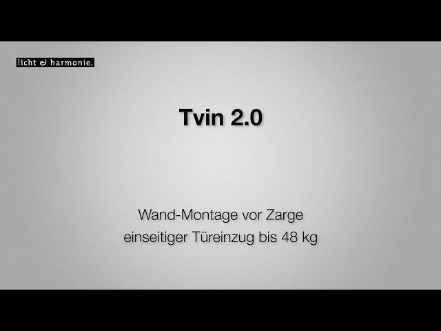 Tvin 2.0 Wand-Montage vor Zarge einseitiger Türeinzug bis 48 kg