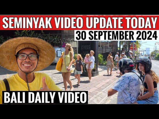 Seminyak Bali today on Kayu Aya, Petitenget and Seminyak Square full video update Bali, 30 Sep 2024