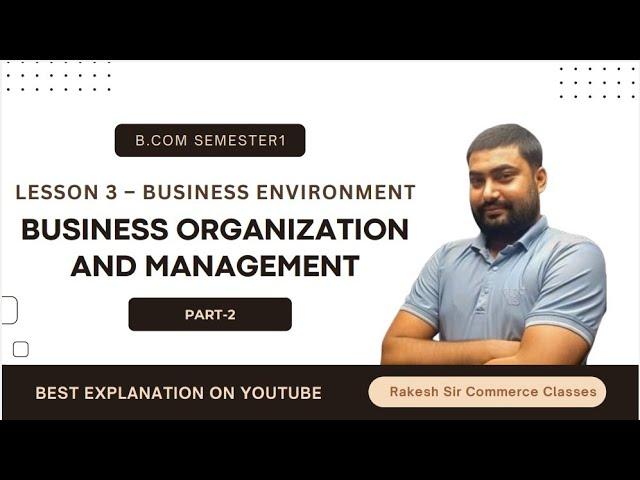 Business Environment | Business "Organisation and Management" B.COM/BBA Sem-1explain in easiest way