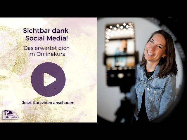 “Sichtbar dank Social Media” - Das erwartet dich im Onlinekurs by rothi.media