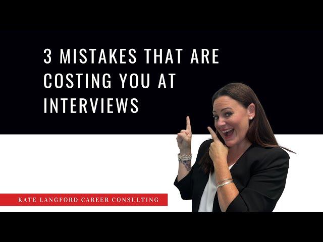 3 mistakes that are costing you at interview…