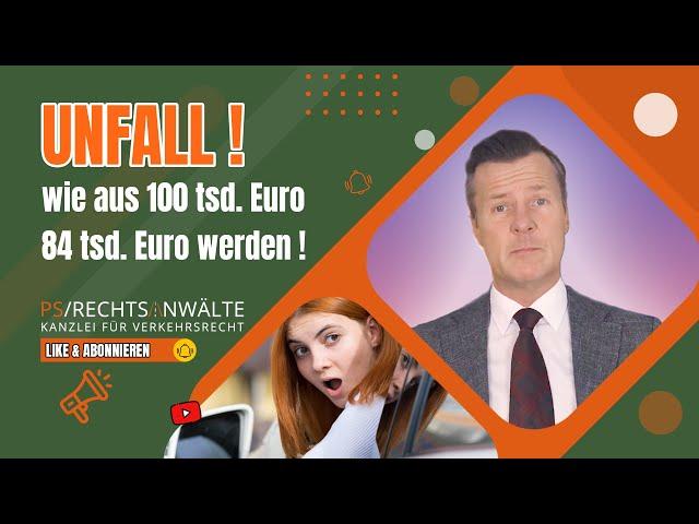 Unfall : wie aus 100 tsd. Euro 84 tsd. Euro werden!!!