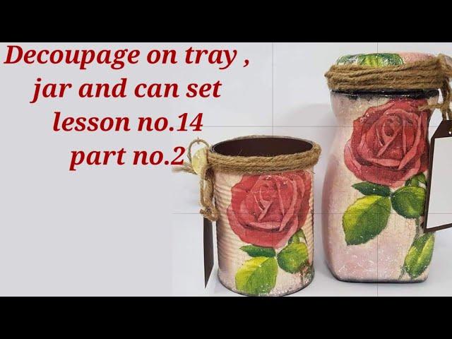 Decoupage on a tray, jar, and can. how to revamp glass jar and can. lesson no.14, (part no.2)