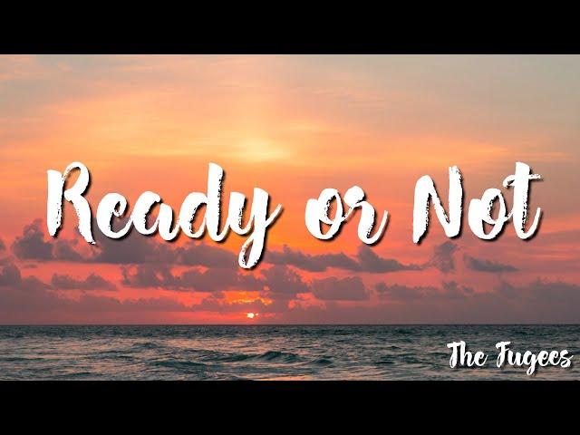 The Fugees - Ready or Not (Lyrics)