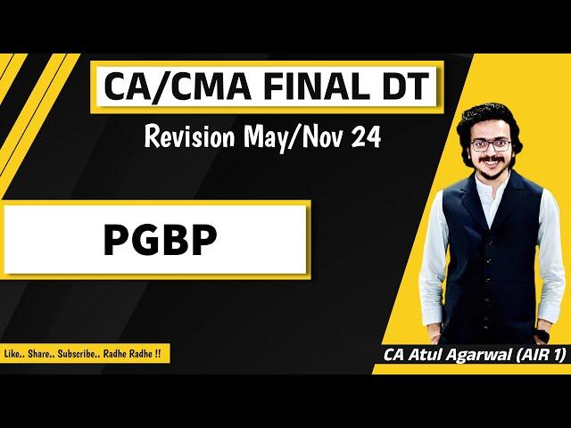 CA/CMA Final DT Revision May/Nov 2024 | PGBP | CA Atul Agarwal AIR 1