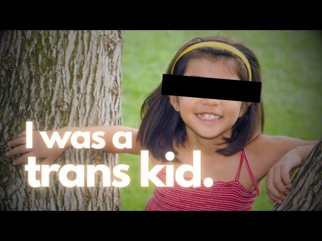 I was a transgender child.