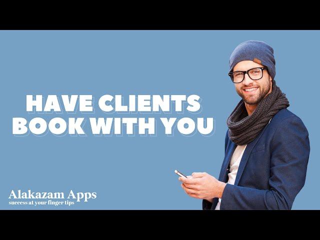 ALAKAZAM APPS: HAVE YOUR CLIENTS BOOK APPOINTMENTS WITH YOU THROUGH YOUR MOBILE APPLICATION!!