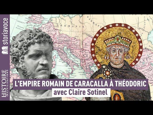 L'Empire romain de Caracalla à Théodoric, avec Claire Sotinel