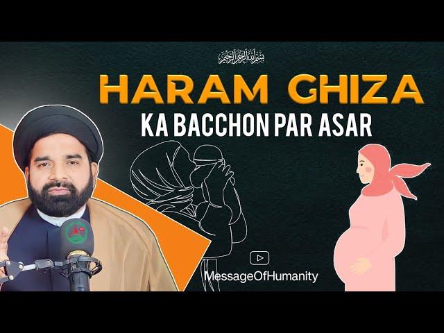 V04 | Paighaam | Haram Ghiza Ka Bacchon Par Asar | Moulana Shehwar Hussain Sb |  MessageOfHumanity