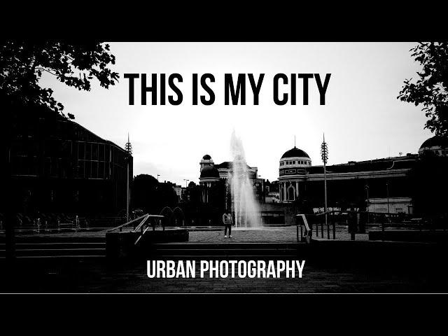 Urban Photography - This is my City