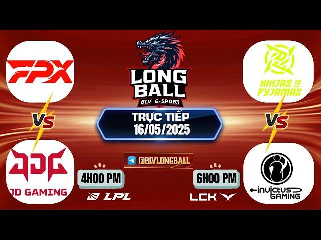 LPL | LPL TIẾNG VIỆT -  TRỰC TIẾP LPL -  VÒNG LOẠI  SPLIT 2 - LPL 2025 - BLV Long Ball - 16/05/2025
