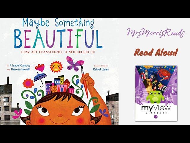 MAYBE SOMETHING BEAUTIFUL My View Literacy 2nd Grade Unit 1 Week 2 Read Aloud