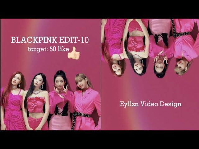 10. BLACKPINK Edit-Eyllzn Video Design TARGET 50 LIKES