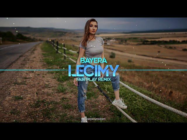 Bayera - Lecimy (FAIR PLAY REMIX) Disco Polo 2022